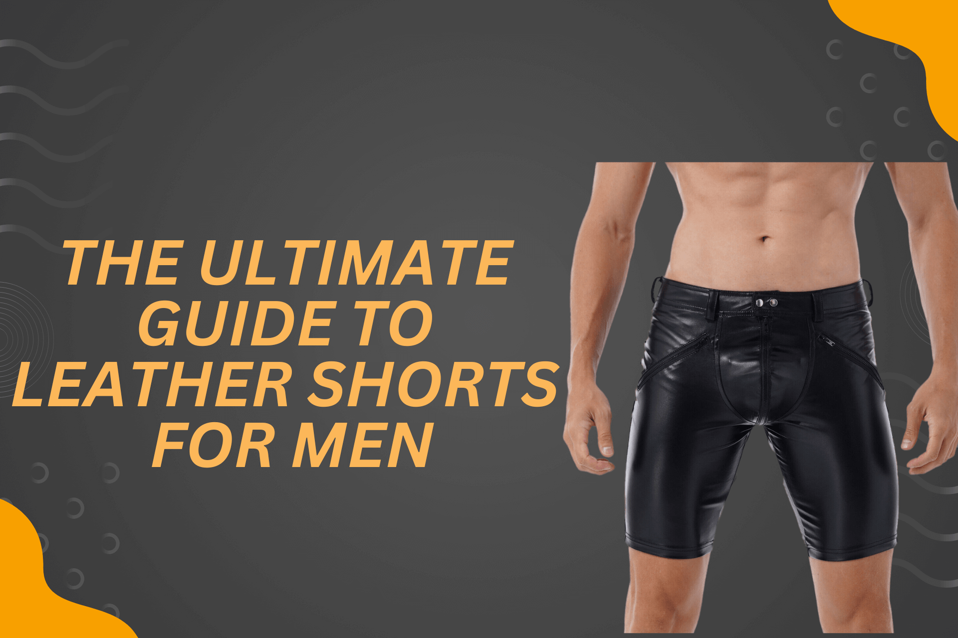 The-Ultimate-Guide-to-Leather-Shorts-for-Men