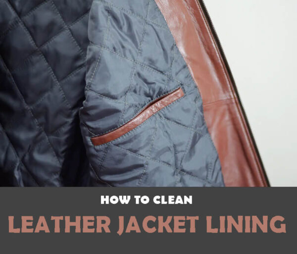 How to Clean Leather Jacket Lining Maker of Jacket